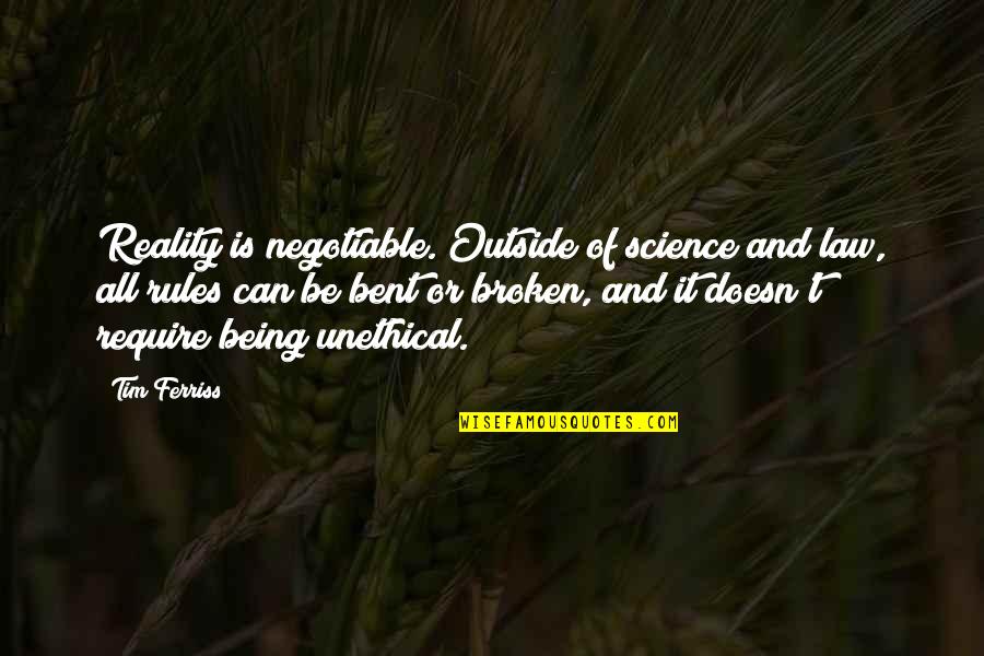 Outside And Life Quotes By Tim Ferriss: Reality is negotiable. Outside of science and law, Outside And Life Quotes By Tim Ferriss: Reality is negotiable. Outside of science and law,