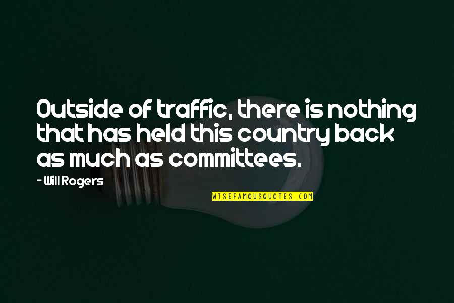 Outside And Life Quotes By Will Rogers: Outside of traffic, there is nothing that has Outside And Life Quotes By Will Rogers: Outside of traffic, there is nothing that has