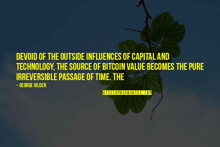 Outside Influences Quotes By George Gilder: Devoid of the outside influences of capital and