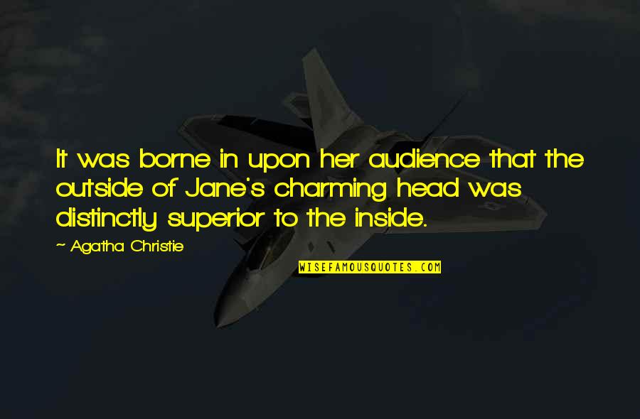 Outside Inside Quotes By Agatha Christie: It was borne in upon her audience that