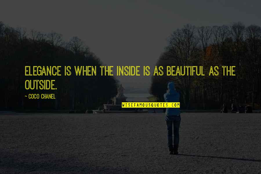 Outside Inside Quotes By Coco Chanel: Elegance is when the inside is as beautiful