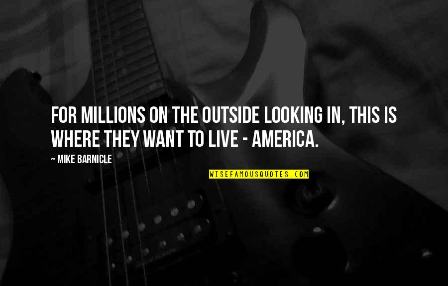Outside Looking In Quotes By Mike Barnicle: For millions on the outside looking in, this