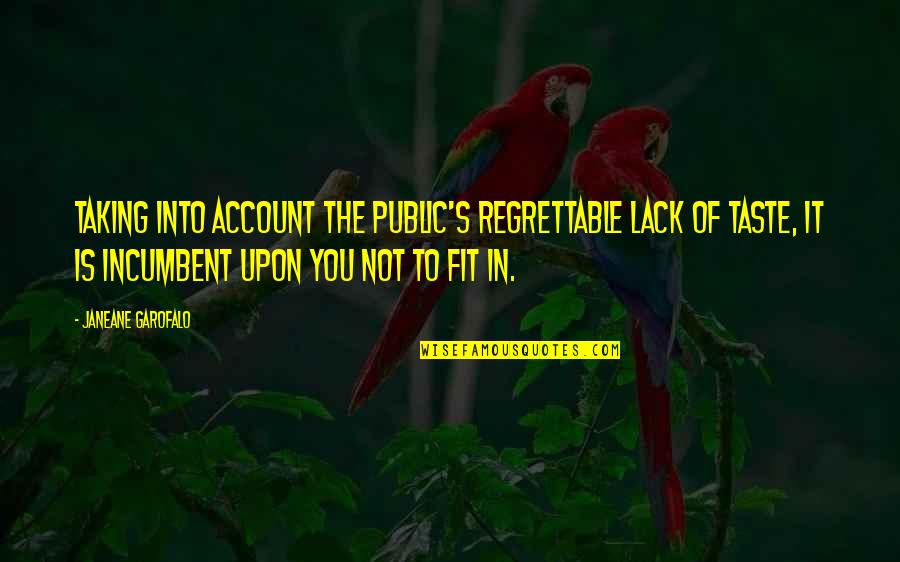 Outside Of A Horse Quote Quotes By Janeane Garofalo: Taking into account the public's regrettable lack of Outside Of A Horse Quote Quotes By Janeane Garofalo: Taking into account the public's regrettable lack of