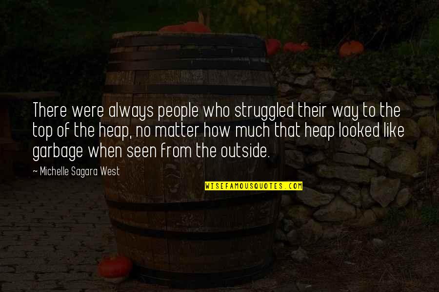 Outside Perspective Quotes By Michelle Sagara West: There were always people who struggled their way