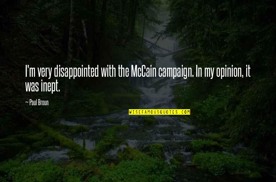 Outside Perspective Quotes By Paul Broun: I'm very disappointed with the McCain campaign. In