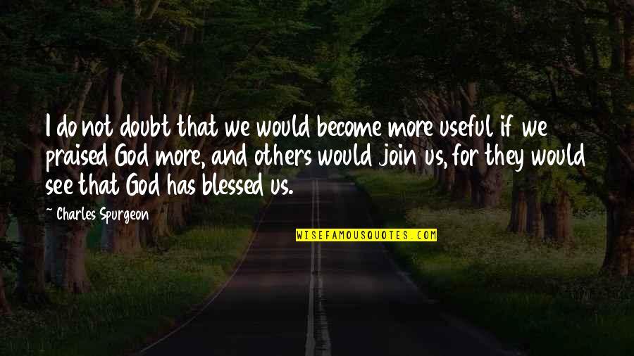 Outside Play Quotes By Charles Spurgeon: I do not doubt that we would become Outside Play Quotes By Charles Spurgeon: I do not doubt that we would become