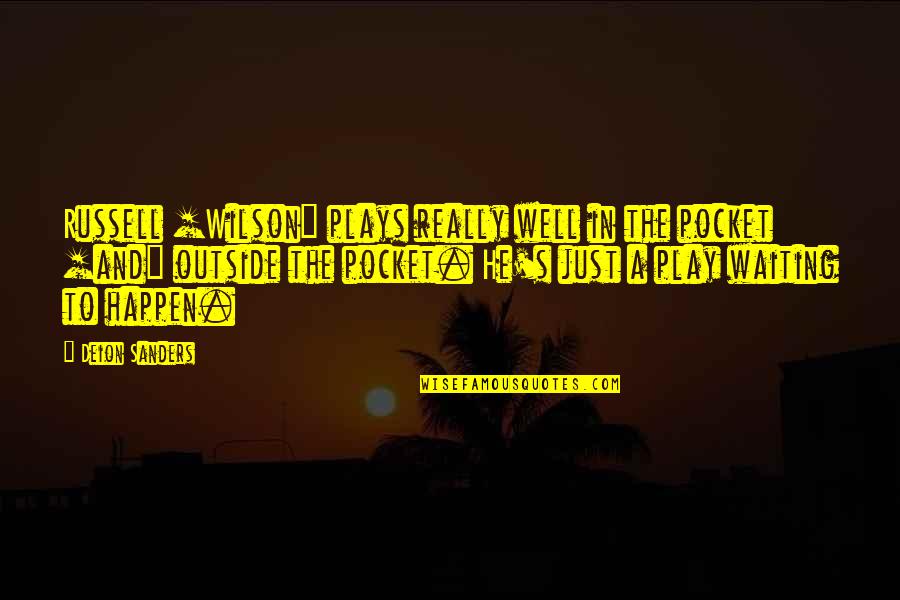 Outside Play Quotes By Deion Sanders: Russell [Wilson] plays really well in the pocket