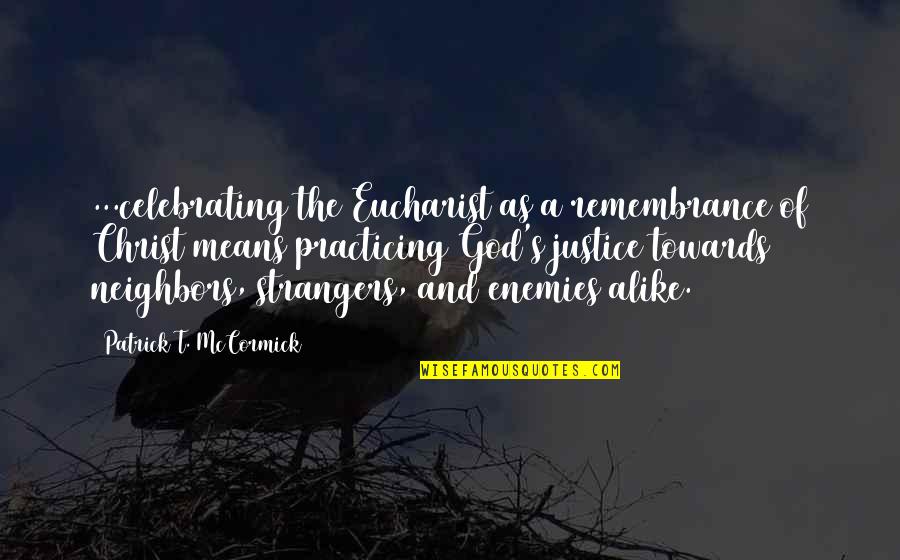 Outside Providence Quotes By Patrick T. McCormick: ...celebrating the Eucharist as a remembrance of Christ Outside Providence Quotes By Patrick T. McCormick: ...celebrating the Eucharist as a remembrance of Christ