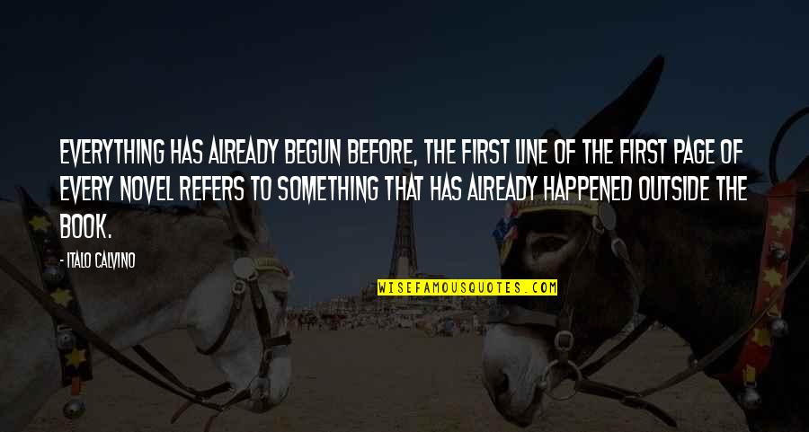 Outside Quotes By Italo Calvino: Everything has already begun before, the first line Outside Quotes By Italo Calvino: Everything has already begun before, the first line