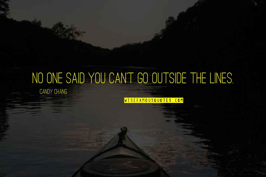 Outside The Lines Quotes By Candy Chang: No one said you can't go outside the