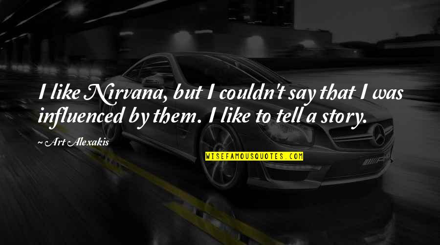 Outsiders Book Darry Quotes By Art Alexakis: I like Nirvana, but I couldn't say that