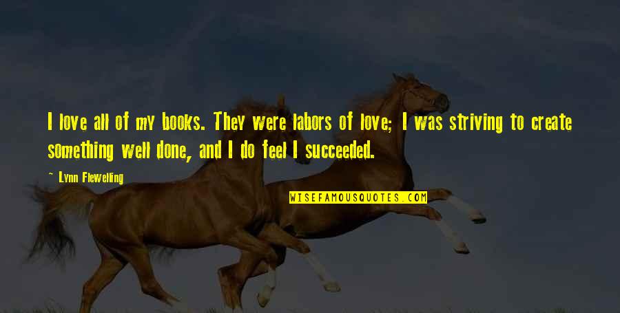 Outsiders Memorable Quotes By Lynn Flewelling: I love all of my books. They were Outsiders Memorable Quotes By Lynn Flewelling: I love all of my books. They were