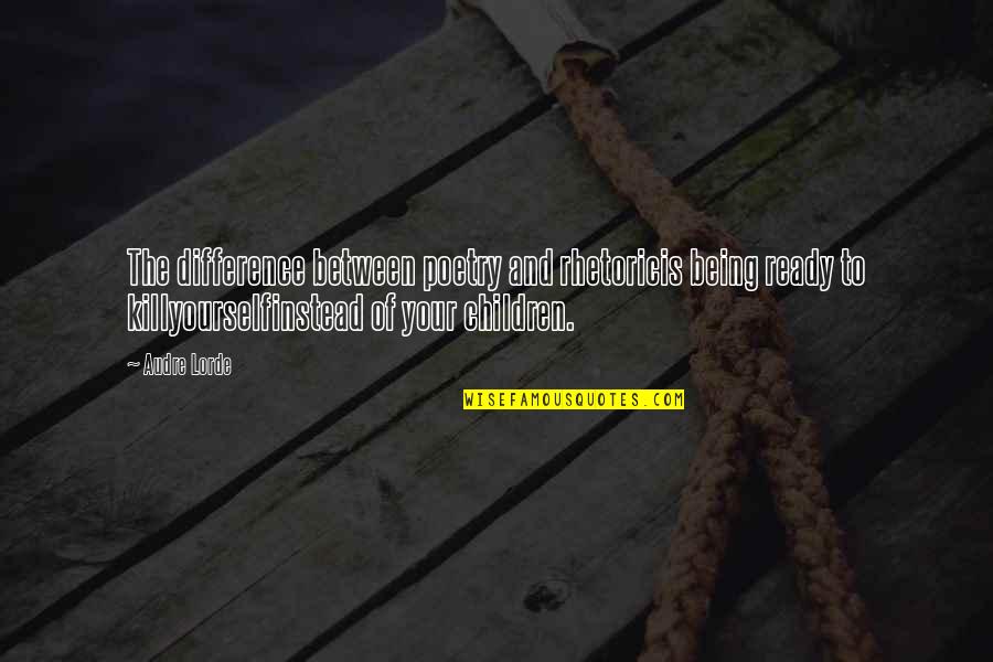 Outsiders Ponyboy And Johnny Relationship Quotes By Audre Lorde: The difference between poetry and rhetoricis being ready Outsiders Ponyboy And Johnny Relationship Quotes By Audre Lorde: The difference between poetry and rhetoricis being ready