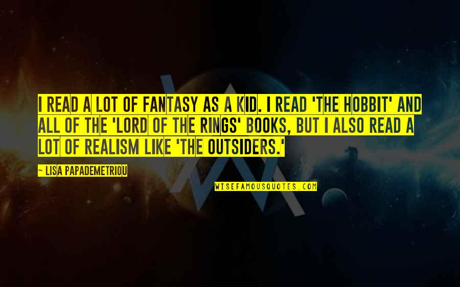 Outsiders Quotes By Lisa Papademetriou: I read a lot of fantasy as a