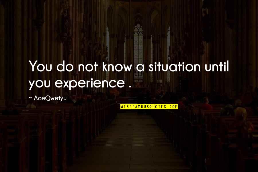 Outsiders S E Hinton Quotes By AceQwetyu: You do not know a situation until you