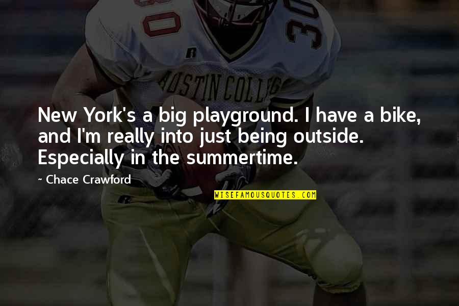 Outside's Quotes By Chace Crawford: New York's a big playground. I have a