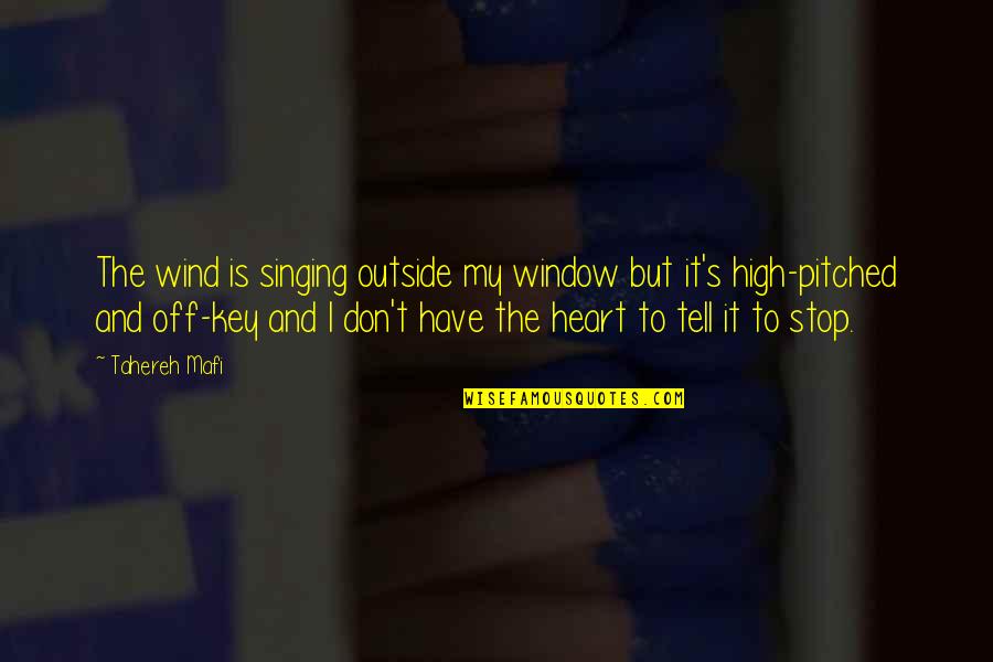 Outside's Quotes By Tahereh Mafi: The wind is singing outside my window but