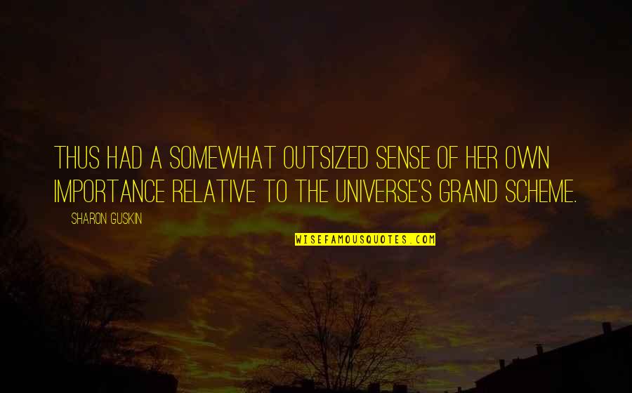 Outsized Quotes By Sharon Guskin: thus had a somewhat outsized sense of her