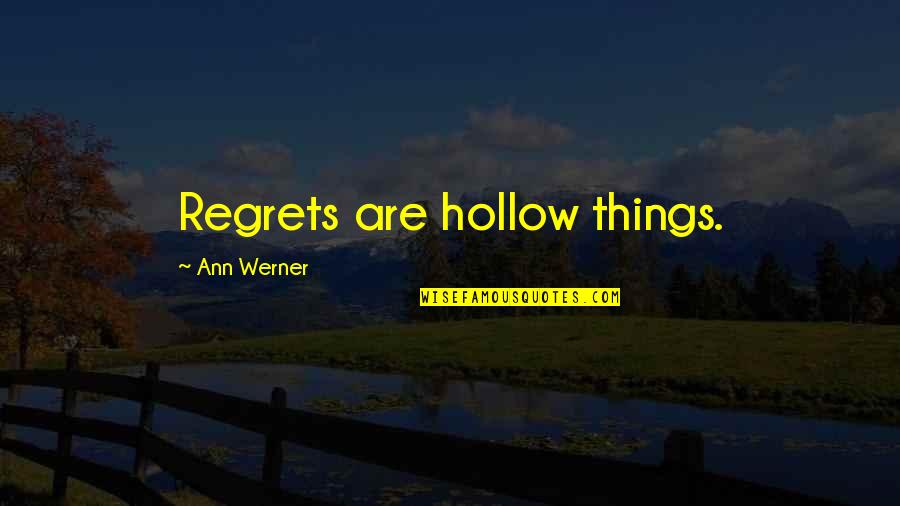 Outsmarted Synonyms Quotes By Ann Werner: Regrets are hollow things.