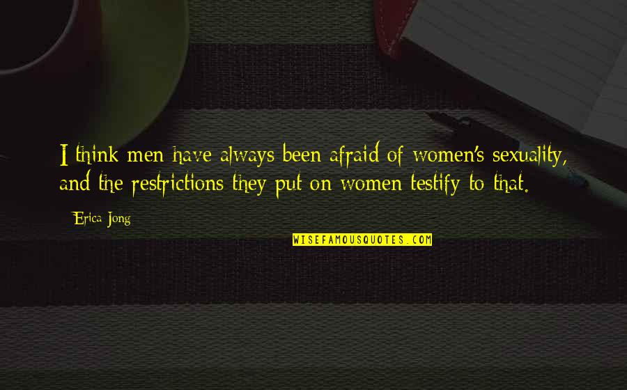 Outsmarted Synonyms Quotes By Erica Jong: I think men have always been afraid of