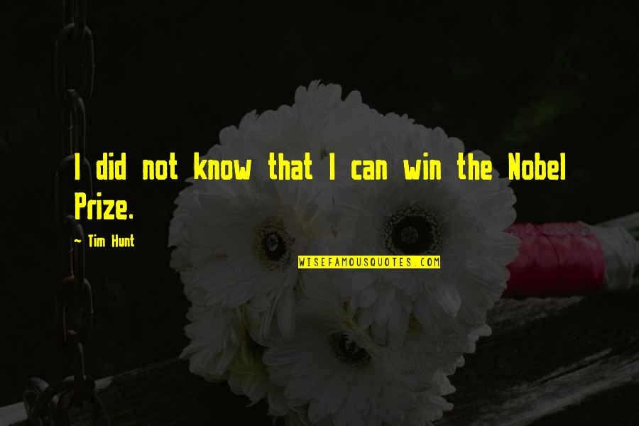 Outsmarters Quotes By Tim Hunt: I did not know that I can win