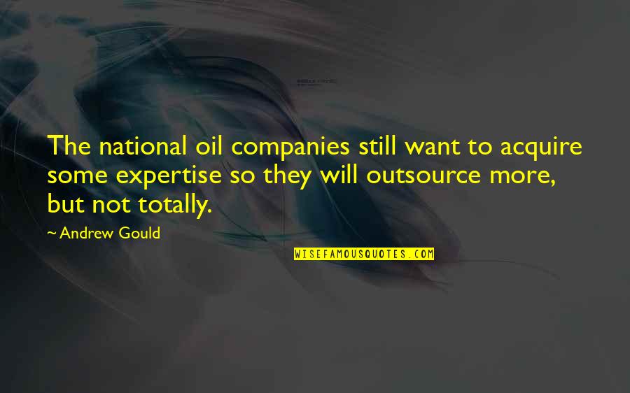 Outsource Quotes By Andrew Gould: The national oil companies still want to acquire