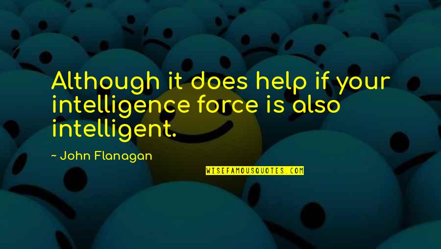 Outsourced Charlie Quotes By John Flanagan: Although it does help if your intelligence force
