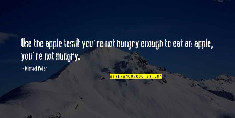 Outsourced Rajiv Quotes By Michael Pollan: Use the apple testIf you're not hungry enough