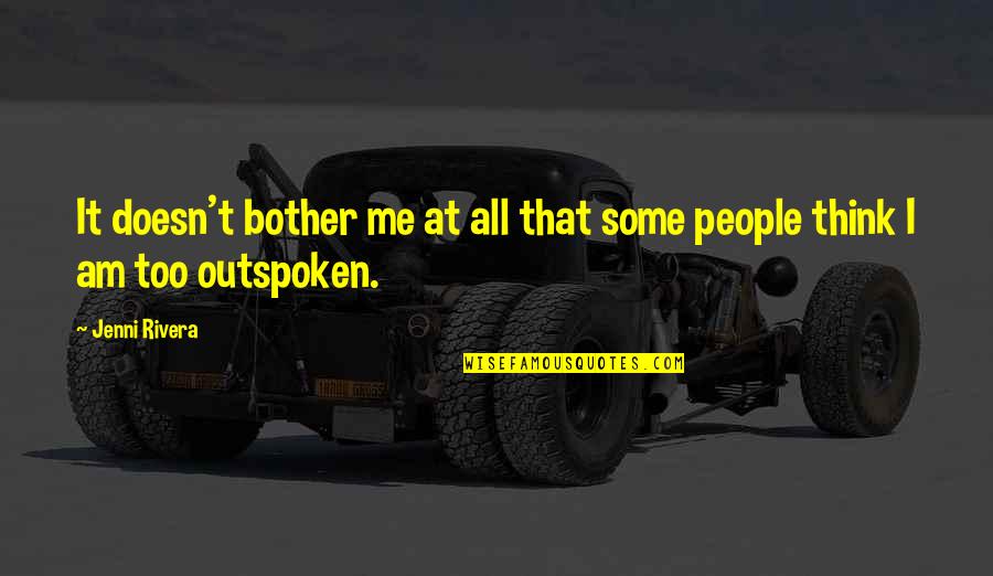 Outspoken People Quotes By Jenni Rivera: It doesn't bother me at all that some