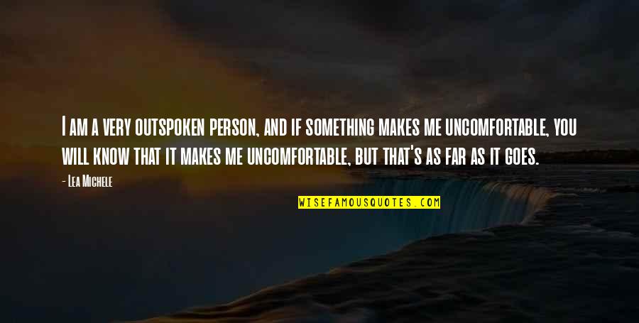 Outspoken Person Quotes By Lea Michele: I am a very outspoken person, and if