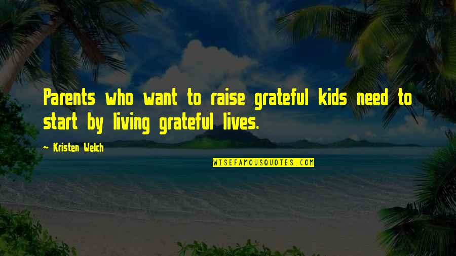 Outspokenly Quotes By Kristen Welch: Parents who want to raise grateful kids need