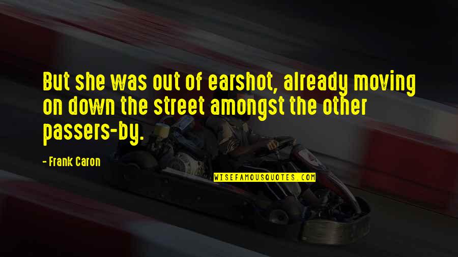 Outspread Wings Quotes By Frank Caron: But she was out of earshot, already moving Outspread Wings Quotes By Frank Caron: But she was out of earshot, already moving