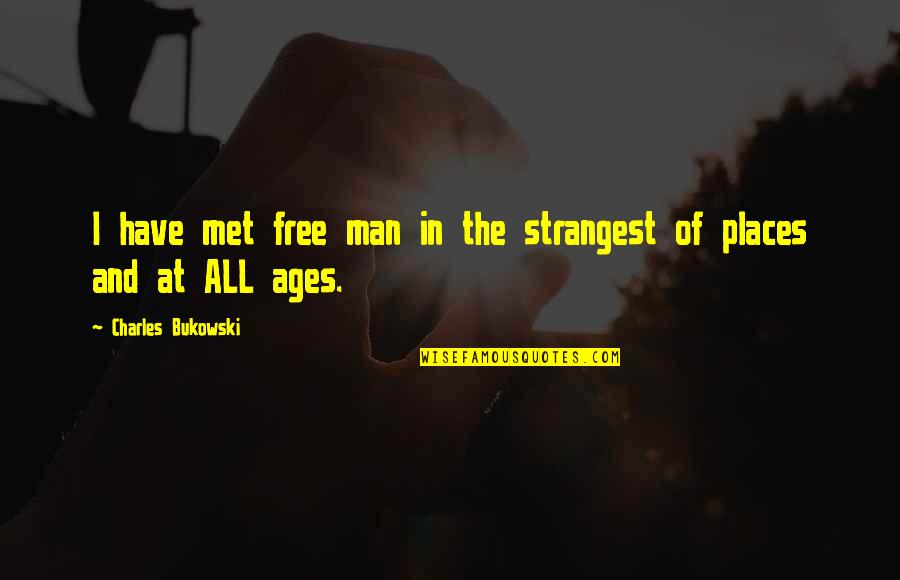 Outsprinted Quotes By Charles Bukowski: I have met free man in the strangest