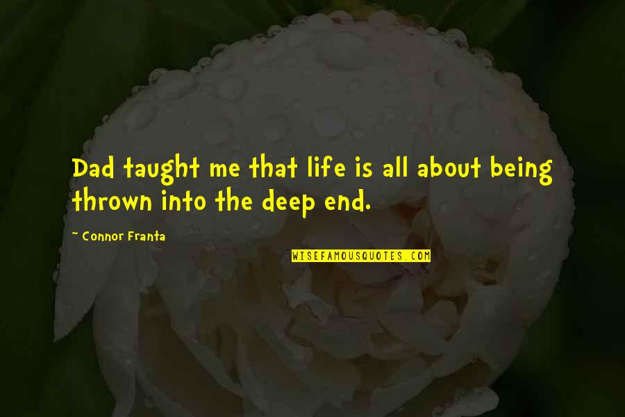 Outstep Of Foot Quotes By Connor Franta: Dad taught me that life is all about
