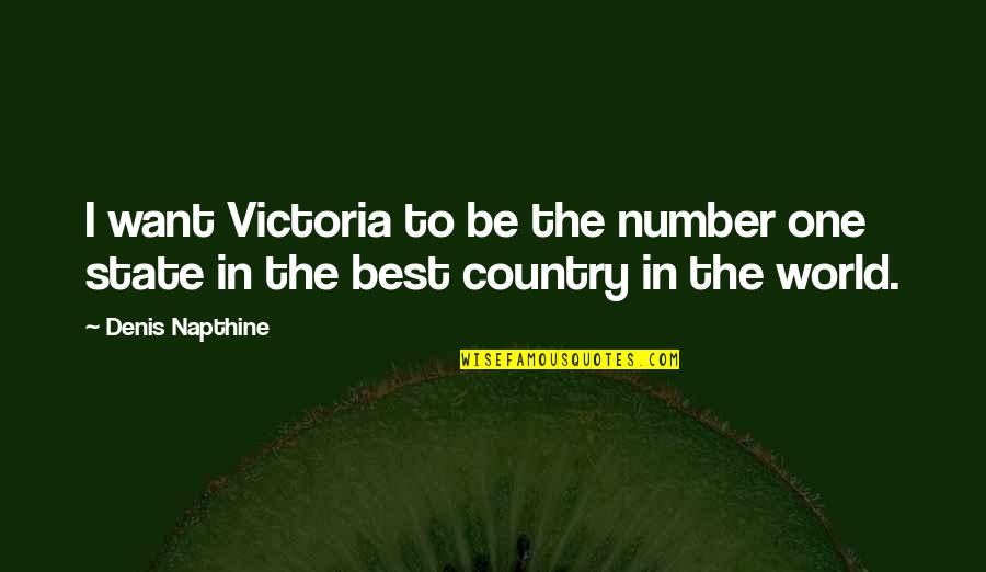 Outstep Of Foot Quotes By Denis Napthine: I want Victoria to be the number one