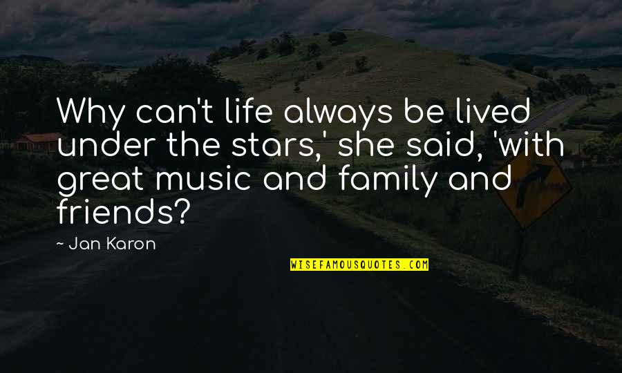 Outstreched Quotes By Jan Karon: Why can't life always be lived under the Outstreched Quotes By Jan Karon: Why can't life always be lived under the
