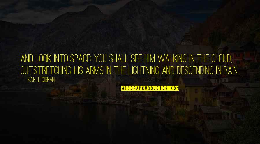 Outstretching Quotes By Kahlil Gibran: And look into space; you shall see Him