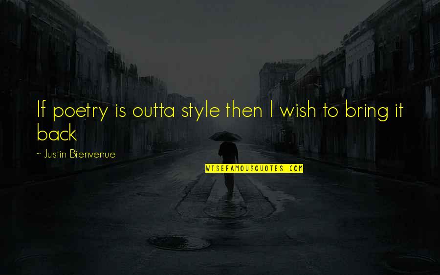 Outta Quotes By Justin Bienvenue: If poetry is outta style then I wish Outta Quotes By Justin Bienvenue: If poetry is outta style then I wish