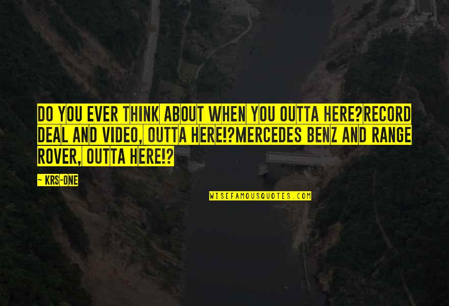 Outta Quotes By KRS-One: Do you ever think about when you outta Outta Quotes By KRS-One: Do you ever think about when you outta