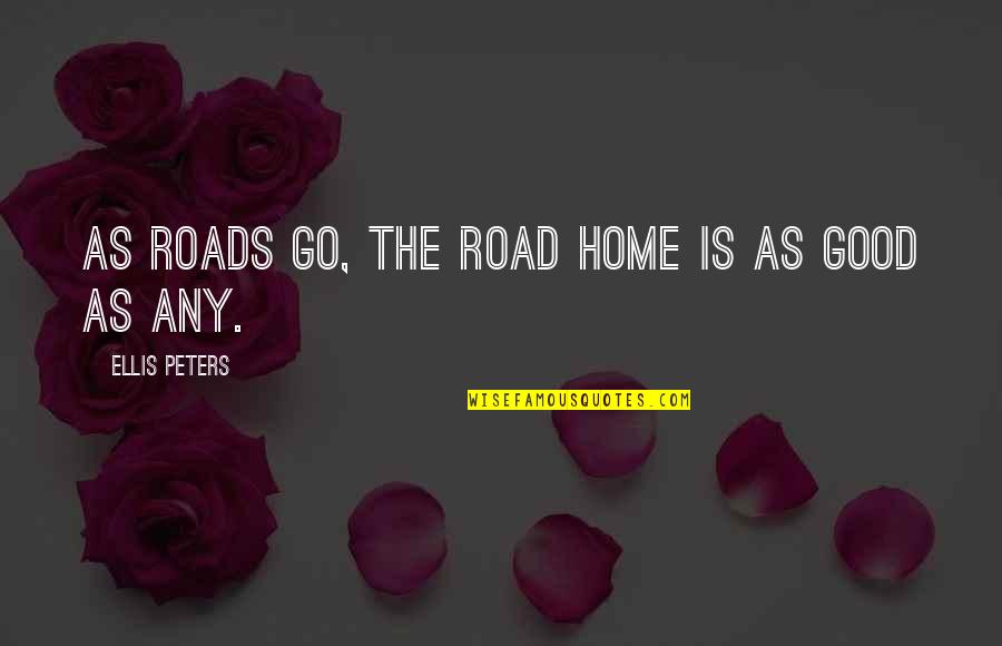 Outubro Mes Quotes By Ellis Peters: As roads go, the road home is as
