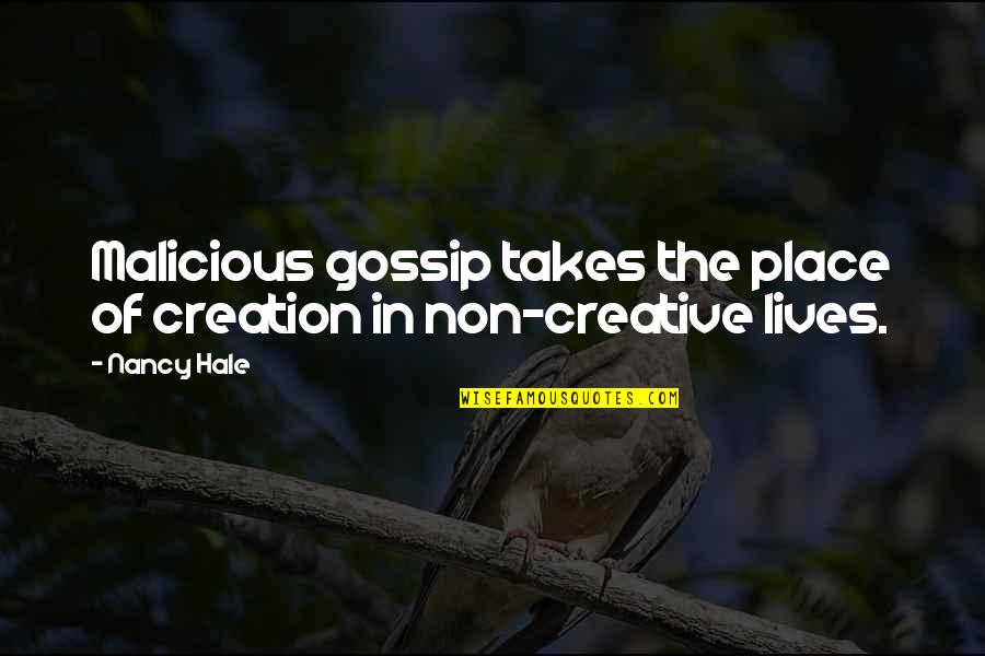 Outvote Quotes By Nancy Hale: Malicious gossip takes the place of creation in