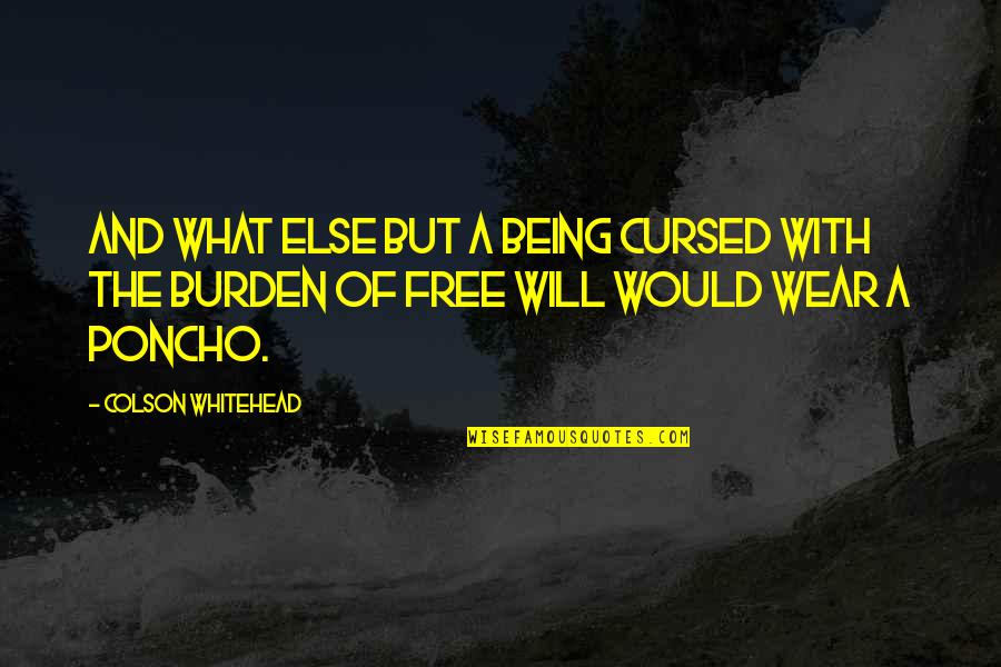 Outwait Quotes By Colson Whitehead: And what else but a being cursed with