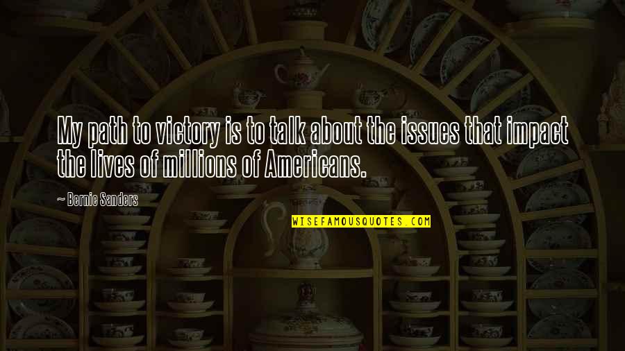 Outwalk Quotes By Bernie Sanders: My path to victory is to talk about Outwalk Quotes By Bernie Sanders: My path to victory is to talk about