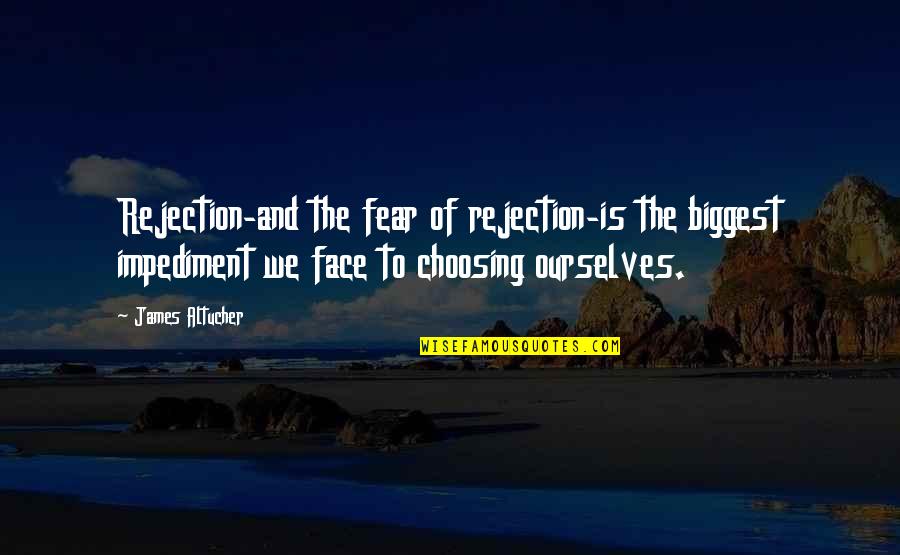 Outwith Or Out With Quotes By James Altucher: Rejection-and the fear of rejection-is the biggest impediment