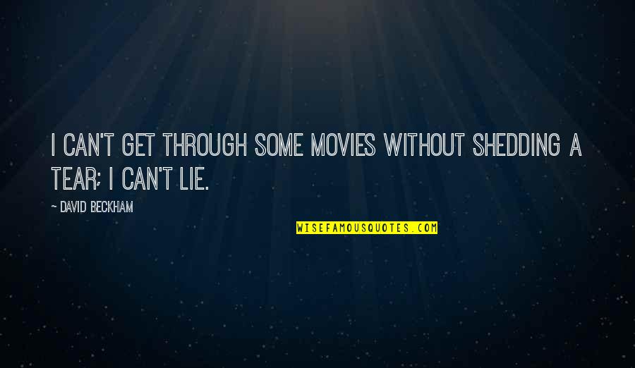 Outwithaudrey Quotes By David Beckham: I can't get through some movies without shedding