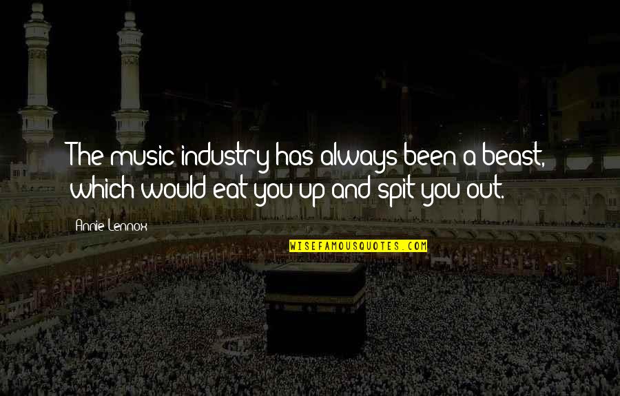 Outwitted Def Quotes By Annie Lennox: The music industry has always been a beast,