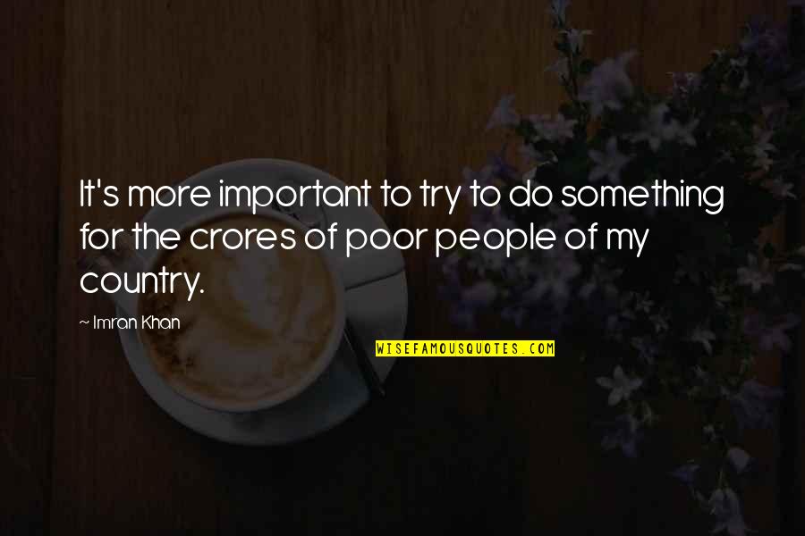 Outwitted Synonym Quotes By Imran Khan: It's more important to try to do something