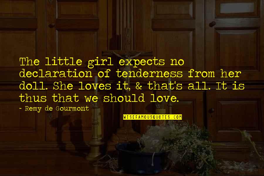 Outwitted Synonym Quotes By Remy De Gourmont: The little girl expects no declaration of tenderness