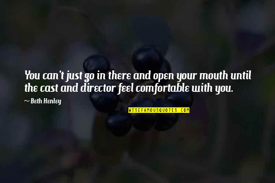Outwork The Competition Quotes By Beth Henley: You can't just go in there and open Outwork The Competition Quotes By Beth Henley: You can't just go in there and open