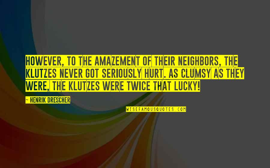 Outworked Quotes By Henrik Drescher: However, to the amazement of their neighbors, the Outworked Quotes By Henrik Drescher: However, to the amazement of their neighbors, the